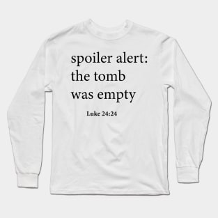 The Original! Spoiler Alert The Tomb Was Empty Long Sleeve T-Shirt